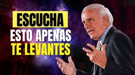 Jim Rohn En Espa Ol Escucha Esto Apenas Te Levantes Mejor Discurso