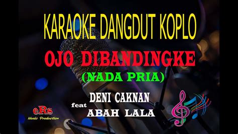 Karaoke Ojo Dibandingke Nada Pria Deni Caknan Feat Abah Lala Karaoke