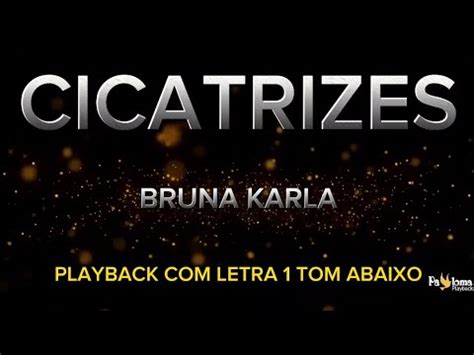 Cicatrizes Bruna Karla PLAYBACK LETRA 1 TOM ABAIXO YouTube