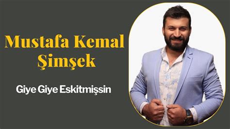 Mustafa Kemal Im Ek Giye Giye Eskitmi Sin Youtube