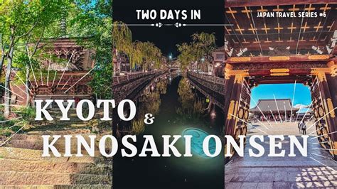 Two Days In Kyoto Kinosaki Onsen Temples Ryokan Stay Onsen