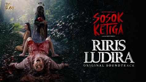 Riris Ludira Ost Film Sosok Ketiga Music Video Youtube