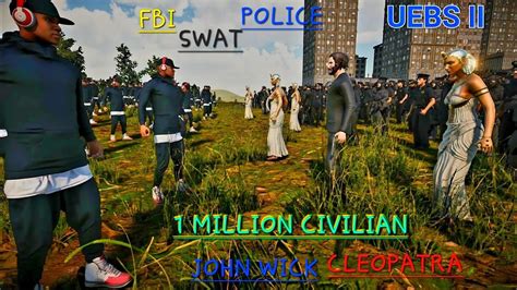 1 000 000 ANGRY MOB VS FBI SWAT POLICE JOHN WICK CLEOPATRA UEBS2 Uebs2