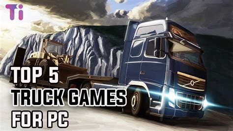 Top 5 Best Truck Simulator Game For Pc Best Truck Games For Pc Youtube