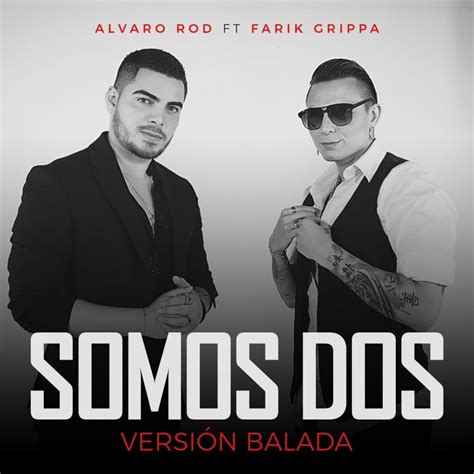 Letra De Somos Dos Versi N Balada De Alvaro Rod Feat Farik Grippa