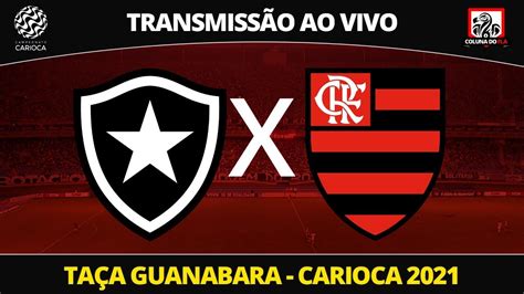 BOTAFOGO X FLAMENGO TRANSMISSÃO AO VIVO CAMPEONATO CARIOCA 2021