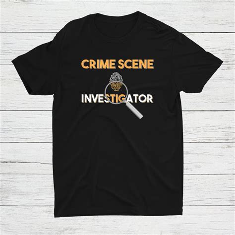 Criminologist Detective Private Eye Crime Scene Investigator Shirt - TeeUni