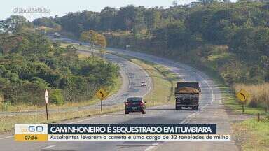 Bom Dia Go Caminhoneiro Sequestrado E Tem Carreta De Milho Roubada