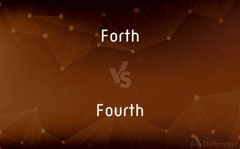 Forth vs. Fourth — What’s the Difference?