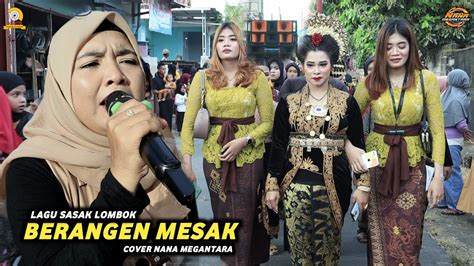 LAGU SASAK LOMBOK VIRAL BERANGEN MESAK VERSI NANA NUTRIISARI MEGANTARA