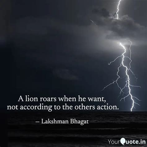 A Lion Roars When He Want Quotes Writings By Lakshman Bhagat