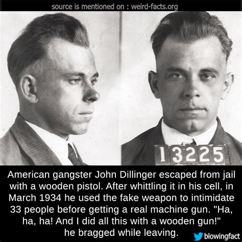 Weird Facts — American gangster John Dillinger escaped from jail...