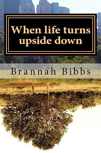 When Life Turns Upside Down Enjoy The View Bibbs Brannah D