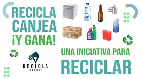 Canjea y gana Reciclando en tu almacén Recicla Recibe YouTube