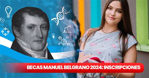 Becas Manuel Belgrano Argentina 2024 NUEVO LINK Para Inscribirse Y