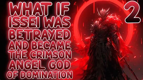 What If Issei Was Betrayed And Became The Crimson Angel God Of