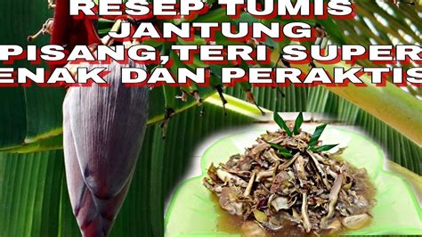 RESEP TUMIS JANTUNG PISANG TERI SUPER ENAK DAN PERAKTIS YouTube