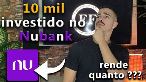 VALE A PENA INVESTIR 10K NO NUBANK QUANTO VOU GANHAR NO MÊS E NO ANO