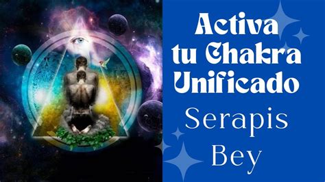 Activa Tu Chakra Unificado Con La Ayuda Del Maestro Serapis Bey