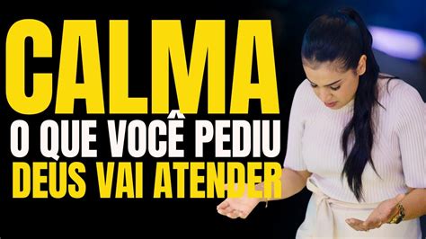 Calma O Que Você Pediu Deus Vai Atender Pra Camila Barros YouTube