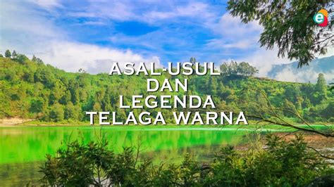 Inilah Asal Usul Dan Legenda Telaga Warna Youtube