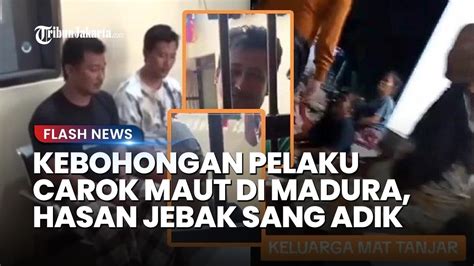 Kebohongan Pelaku Carok Maut Di Madura Hasan Busri Jebak Adik Lawan