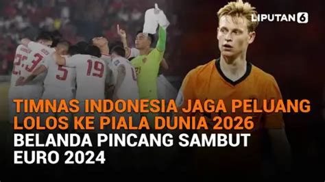 Timnas Indonesia Jaga Peluang Lolos Ke Piala Dunia Belanda