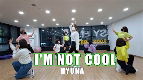 Kpop Dance 현아hyuna Im Not Cool 성인취미방송댄스 Youtube