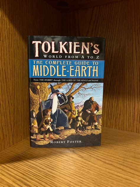 Tolkien S World From A To Z The Complete Guide To Middle Earth By