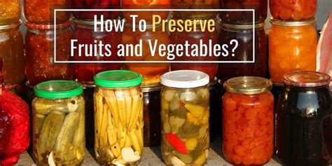 How To Preserve Home Grown Fruits And Vegetables With Recipes