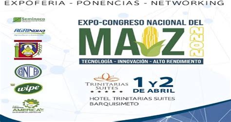 Expo Congreso Nacional Del Ma Z Llevar A Cabo Su Primera Edici N En