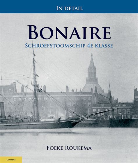 In Detail Schroefstoomschip 4e Klasse Bonaire Foeke Roukema Isbn 9789086163519 De Slegte