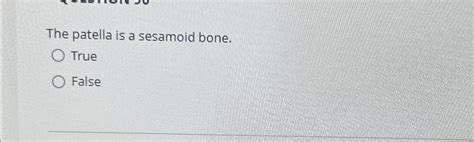 Solved The patella is a sesamoid bone.TrueFalse | Chegg.com