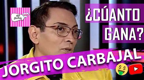 Cuanto Gana Jorgito Carbajal En Youtube Cuanto Ganan Los Youtubers