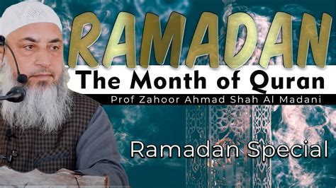 Friday Special Ramadan The Month Of Quran Prof Zahoor Ah Shah Al