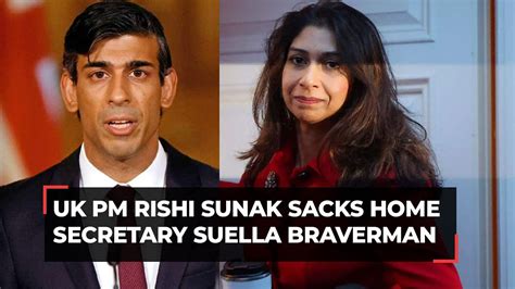 Uk Prime Minister Rishi Sunak Sacks Home Secretary Suella Braverman