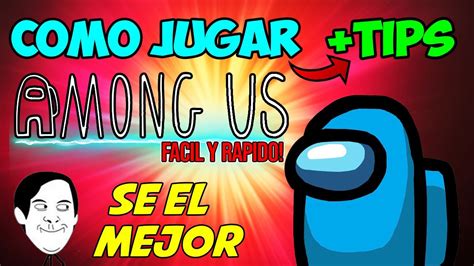 COMO JUGAR AMONG US Y CONVERTIRTE En El MEJOR Explicado