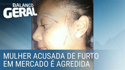 Mulher Acusada De Furto Em Mercado é Agredida Por Segurança Youtube