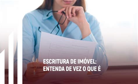 Escritura de imóvel entenda de vez o que é Sallus Engenharia Jurídica