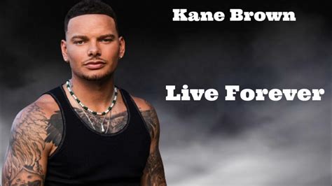 Kane Brown Live Forever Lyrics Youtube