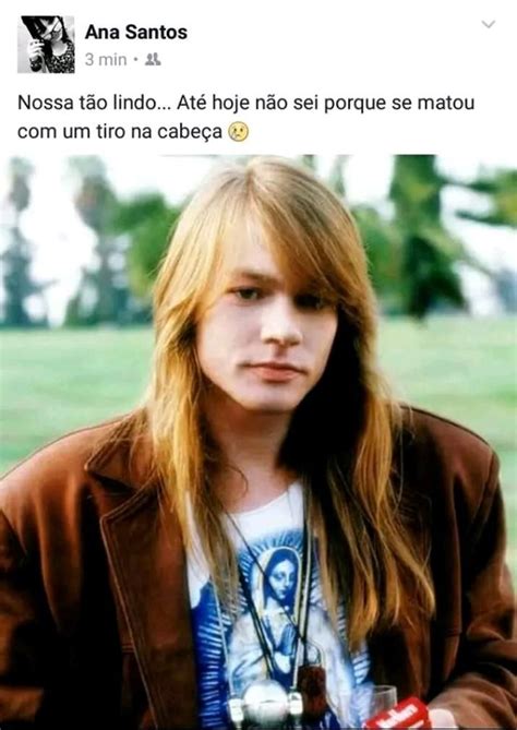 Confundiu O Axl Rose O Kurt Cobain Axl Rose Kurt Cobain Rose