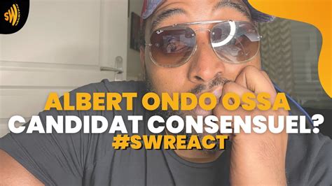 Albert Ondo Ossa Candidat Consensuel Youtube