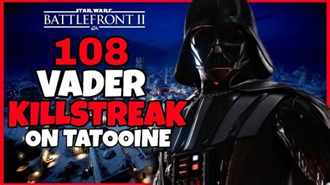 Star Wars Battlefront II 108 DARTH VADER KILLSTREAK ON TATOOINE