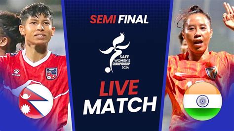 Nepal Vs India Semifinal Saff Womens Championship 2024 Football Live