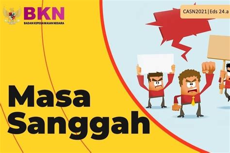 Info Cpns Dan Pppk 2021 Ini Pengertian Cara Mengajukan Sanggah Dan