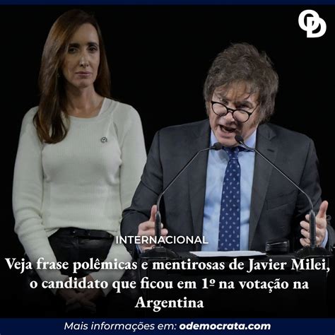 Veja Frase Polêmicas E Mentirosas De Javier Milei O Candidato Que Ficou Em 1º Na Votação Na