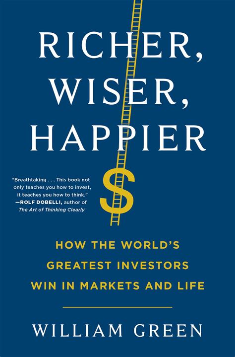 Richer Wiser Happier How The World S Greatest Investors Win In