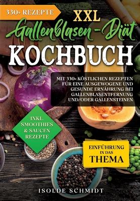 XXL Gallenblasen Di T Kochbuch Mit 250 Kstlichen Rezepten F R Eine