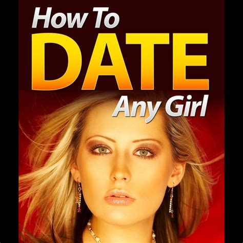 Ebook How To Date Any Girl