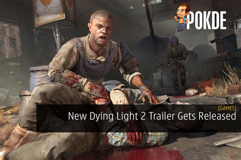 New Dying Light 2 Trailer Gets Released Pokdenet
